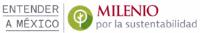 ENTENDER A MÉXICO MILENIO POR LA SUSTENTABILIDAD