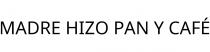 MADRE HIZO PAN Y CAFÉ