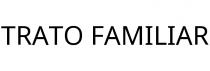 TRATO FAMILIAR