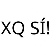 XQ SÍ!
