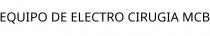 EQUIPO DE ELECTRO CIRUGIA MCB