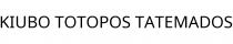 KIUBO TOTOPOS TATEMADOS