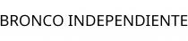 BRONCO INDEPENDIENTE