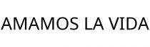AMAMOS LA VIDA