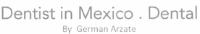 DENTIST IN MEXICO.DENTAL BY GERMAN ARZATE