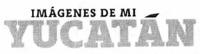 IMÁGENES DE MI YUCATÁN