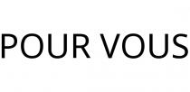 POUR VOUS
