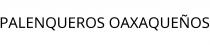 PALENQUEROS OAXAQUEÑOS