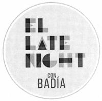 EL LATE NIGHT CON BADÍA
