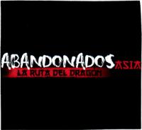 ABANDONADOS ASIA LA RUTA DEL DRAGON