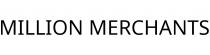 MILLION MERCHANTS