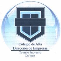 COLEGIO DE ALTA DIRECCION DE EMPRESAS TU ALTO PROYECTO DE VIDA
