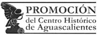 PROMOCIÓN DEL CENTRO HISTÓRICO DE AGUASCALIENTES