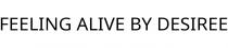 FEELING ALIVE BY DESIREE