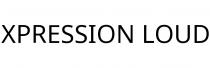 XPRESSION LOUD