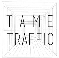 TAME TRAFFIC