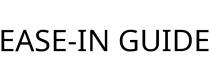 EASE-IN GUIDE