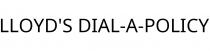 LLOYD'S DIAL-A-POLICY