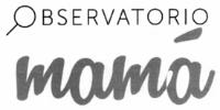 OBSERVATORIO MAMÁ
