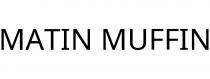 MATIN MUFFIN