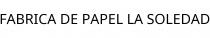 FABRICA DE PAPEL LA SOLEDAD