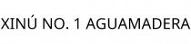 XINÚ NO. 1 AGUAMADERA
