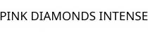 PINK DIAMONDS INTENSE