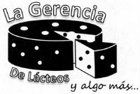 LA GERENCIA DE LACTEOS Y ALGO MAS.