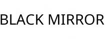 BLACK MIRROR