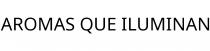 AROMAS QUE ILUMINAN