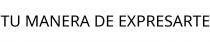 TU MANERA DE EXPRESARTE
