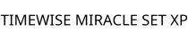 TIMEWISE MIRACLE SET XP