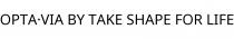 OPTA·VIA BY TAKE SHAPE FOR LIFE