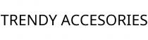 TRENDY ACCESORIES
