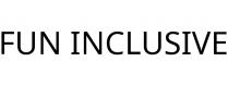 FUN INCLUSIVE