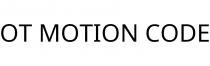 OT MOTION CODE
