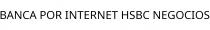 BANCA POR INTERNET HSBC NEGOCIOS