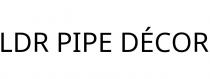LDR PIPE DÉCOR
