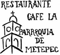 RESTAURANTE CAFE LA PARROQUIA DE METEPEC