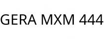 GERA MXM 444