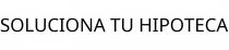 SOLUCIONA TU HIPOTECA