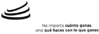 NO IMPORTA CUÁNTO GANAS SINO QUE HACES CON LO QUE GANAS.