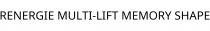 RENERGIE MULTI-LIFT MEMORY SHAPE