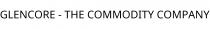 GLENCORE - THE COMMODITY COMPANY