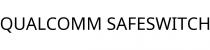 QUALCOMM SAFESWITCH