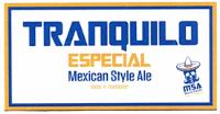 TRANQUILO ESPECIAL MEXICAN STYLE ALE KEEP IT TRANQUILO MSA