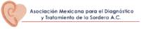 ASOCIACIÓN MEXICANA PARA EL DIAGNÓSTICO Y TRATAMIENTO DE LA SORDERA; A.C.