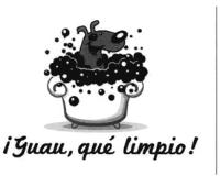 GUAU; QUÉ LIMPIO