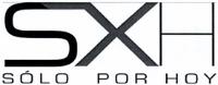 SXH SÓLO POR HOY