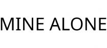MINE ALONE